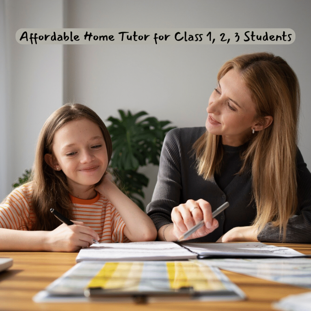 Affordable Home Tutor for Class 1, 2, 3 Students