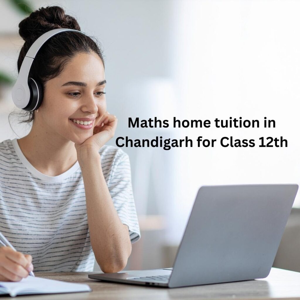 Maths home tuition in Chandigarh for Class 12th